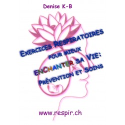 Livre "Exercices Respiratoires pour mieux Enchanter sa Vie : Prévention et Soins", Denise K-B